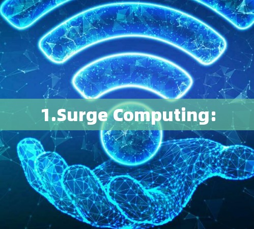 1.Surge Computing: